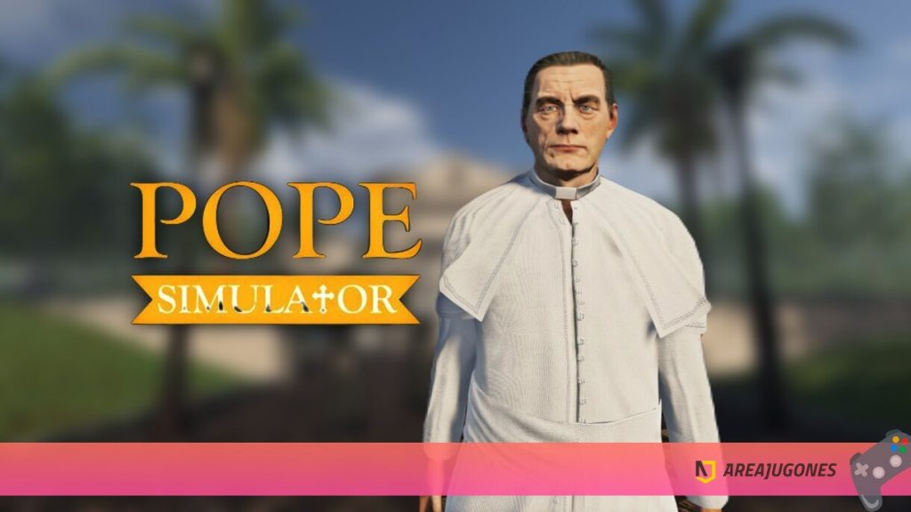 Regresa el interés por Pope Simulator tras el fallecimiento del Papa Francisco