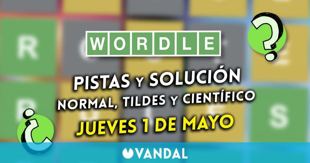 Wordle en castellano, tildes y sabio hoy 1 de mayo: Pistas y opción a la palabra oculta
